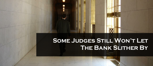 some judges won't let bank slither by