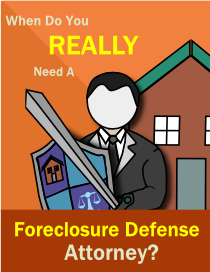 when-do-you-need-a-foreclosure-defense-attorney